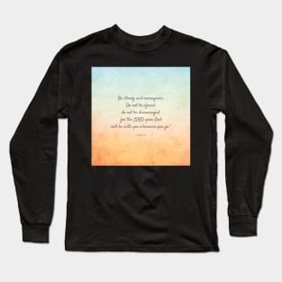 Be strong and courageous, Bible Verse, Joshua 1:9 Long Sleeve T-Shirt